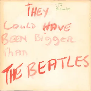 They could have been bigger than the Beatles